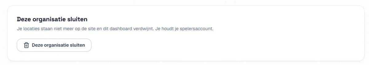 De kaart Deze organisatie sluiten, die zegt dat je plekken niet meer op de site staan en je je spelersaccount houdt, met de knop om te sluiten.